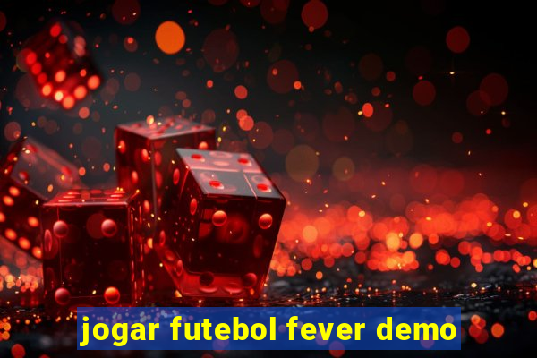 jogar futebol fever demo